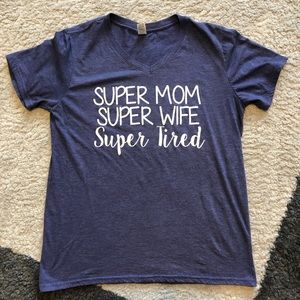 "Super Mom, Super Wife, Super Tired" Tee